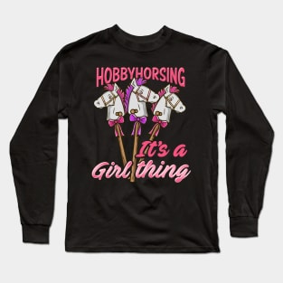 Hobbyhorsing It's A Girl Thing graphic for a hobbyhorse Lover Long Sleeve T-Shirt